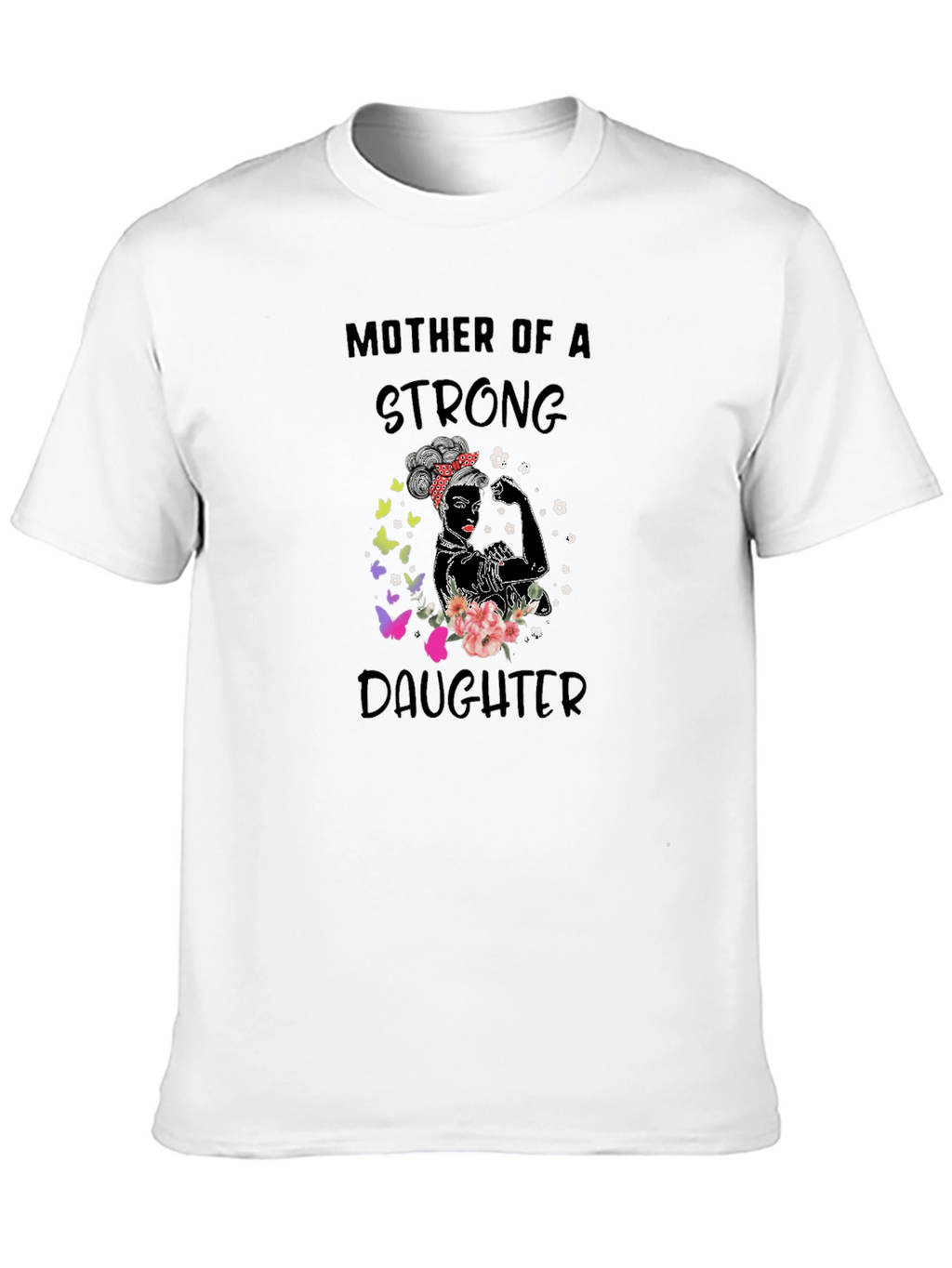 Mother of a Strong Daughter Graphic T-Shirt