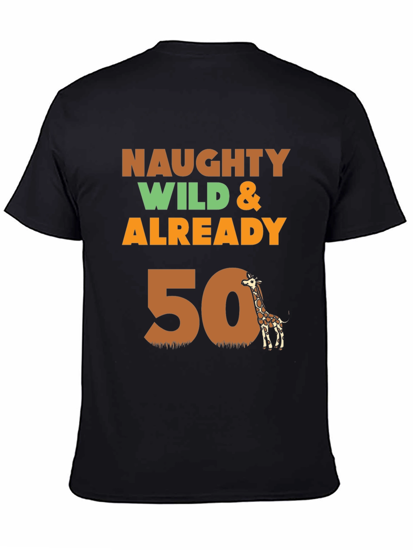 Naughty Wild & Already 50 Giraffe Birthday T-Shirt