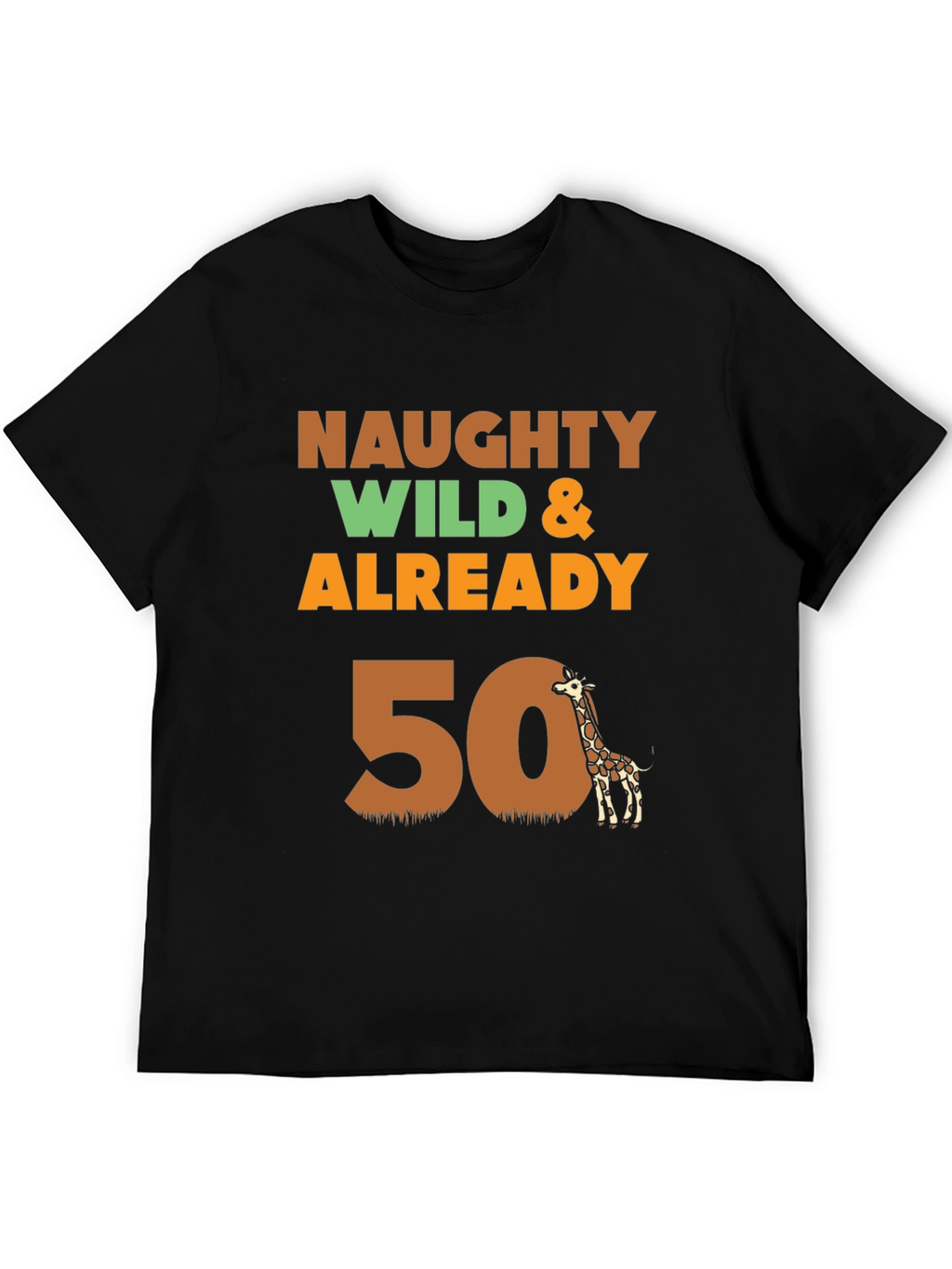 Naughty Wild & Already 50 Giraffe Birthday T-Shirt