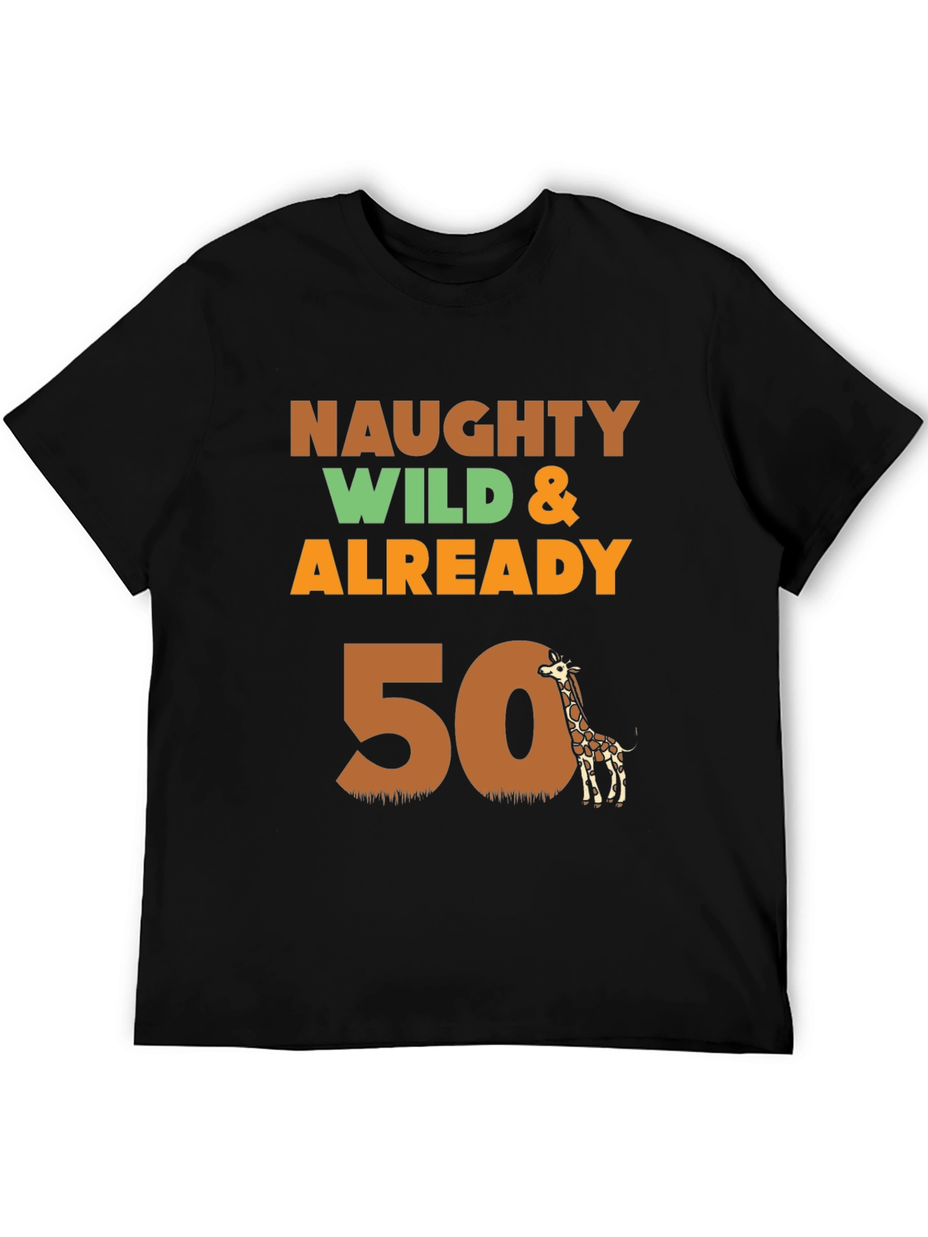 Naughty Wild & Already 50 Giraffe Birthday T-Shirt