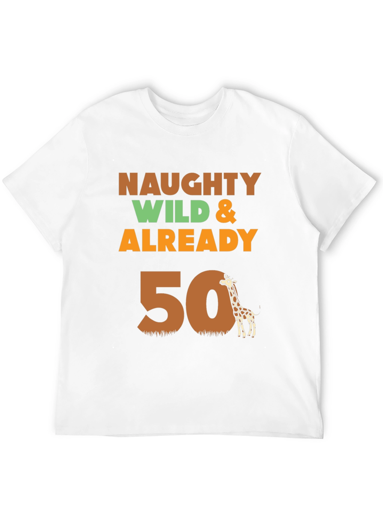 Naughty Wild & Already 50 Giraffe Birthday T-Shirt