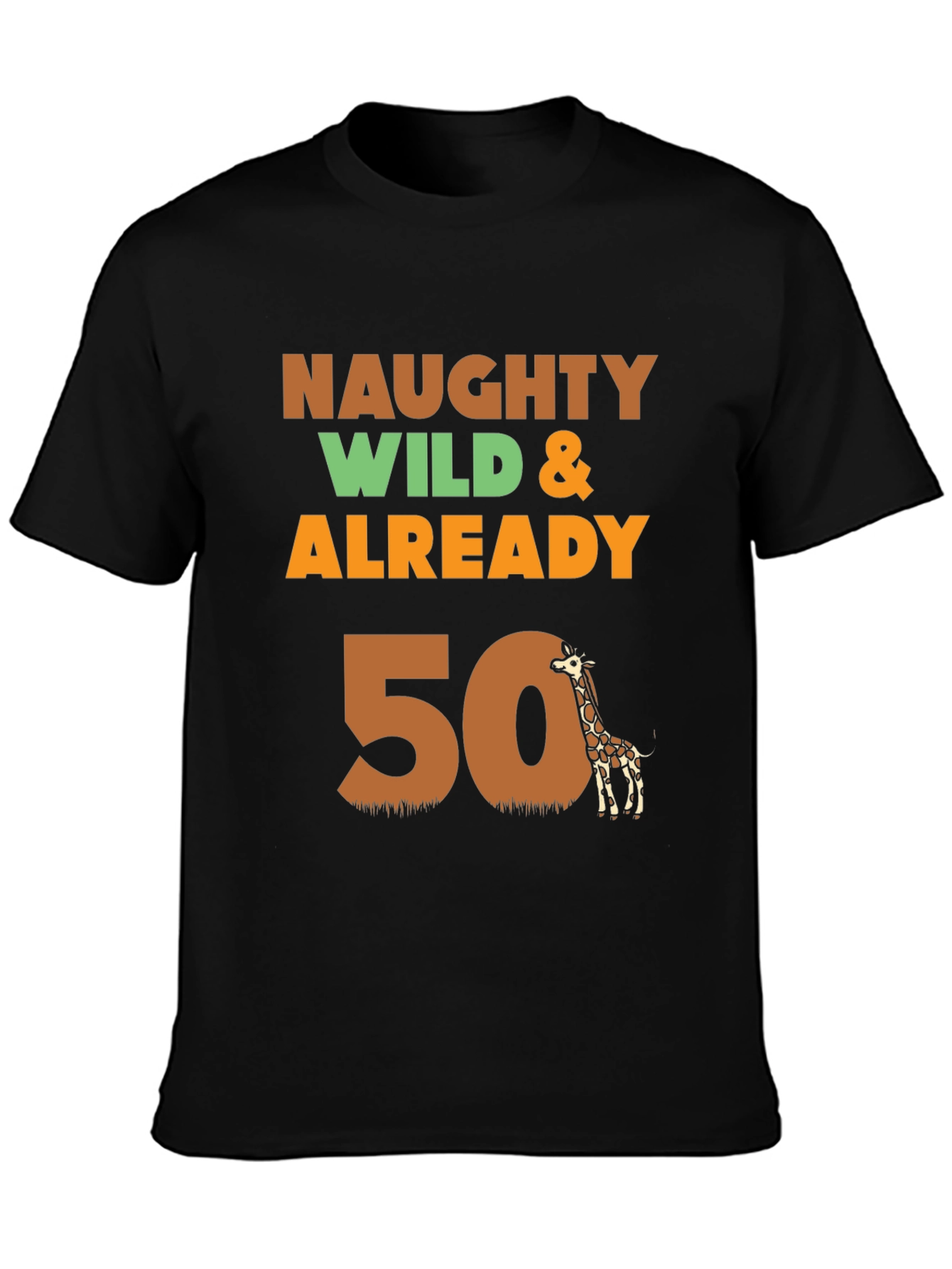 Naughty Wild & Already 50 Giraffe Birthday T-Shirt