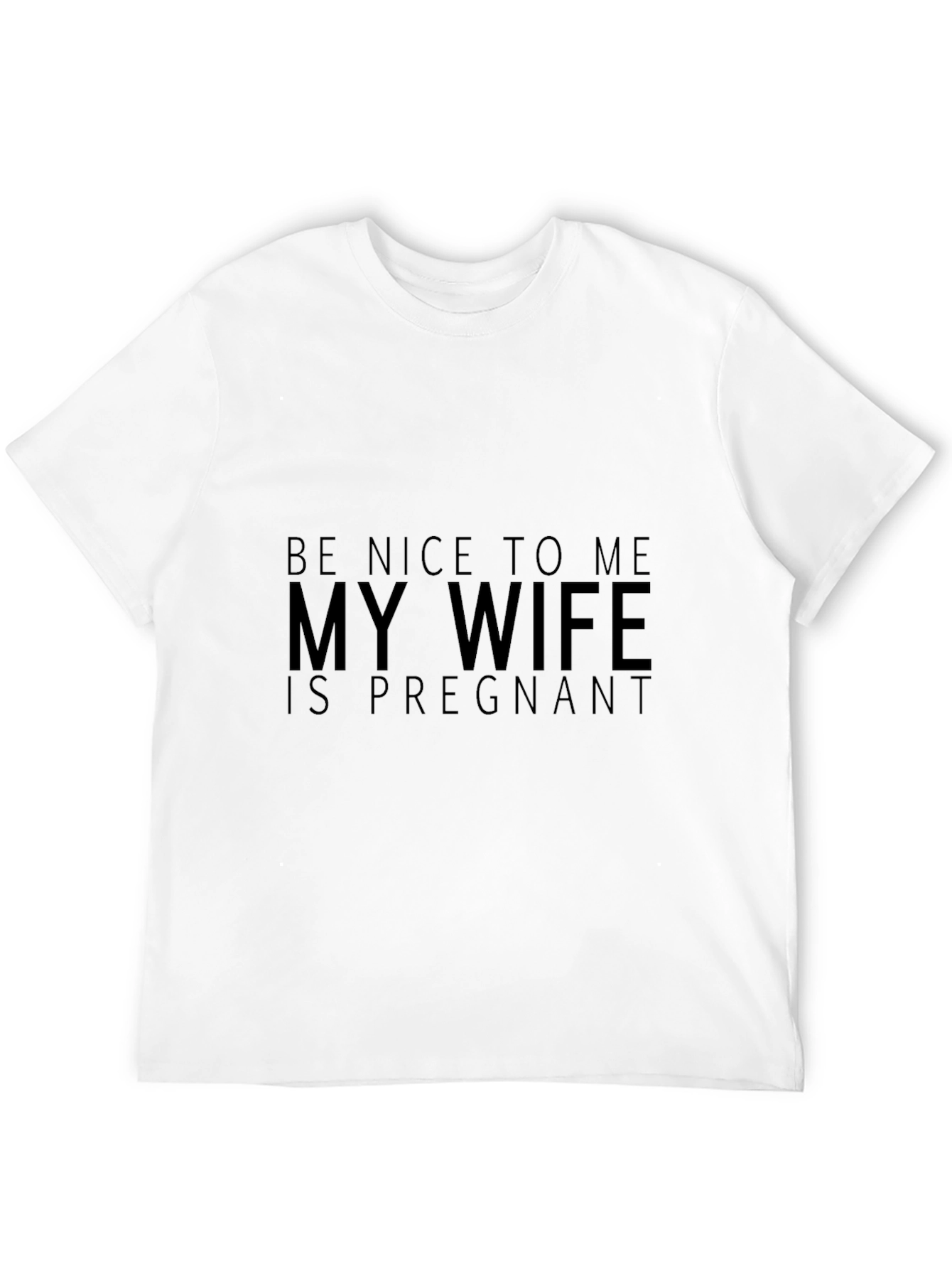 Funny Husband Tee: Be Nice My Wife is Pregnant!