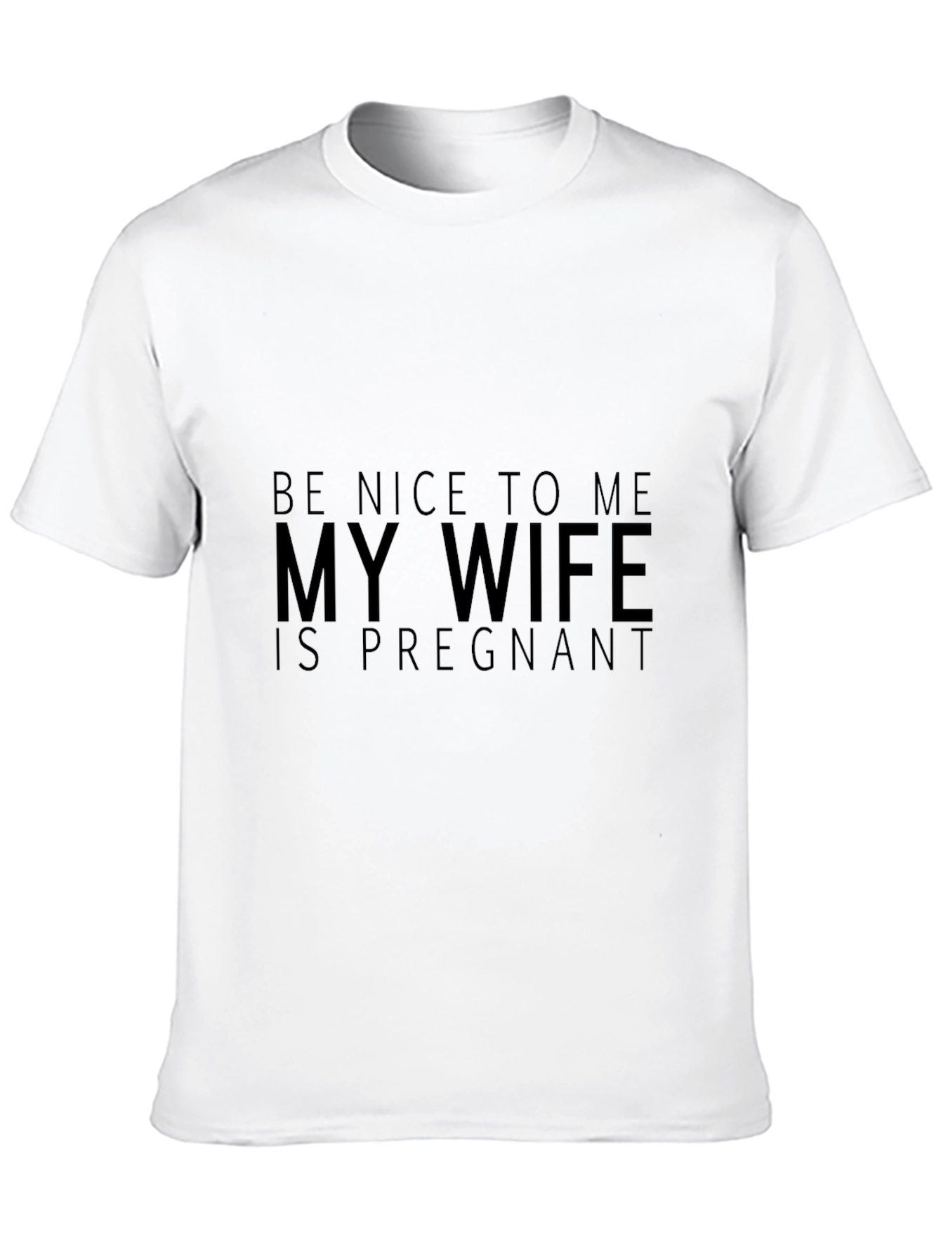 Funny Husband Tee: Be Nice My Wife is Pregnant!