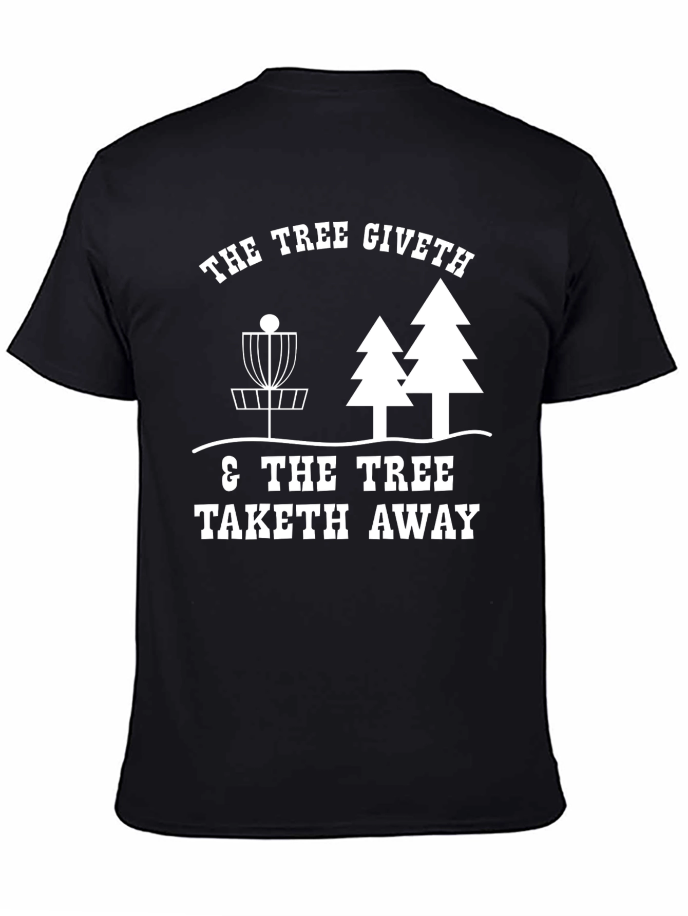 Tree Giveth Disc Golf T-Shirt