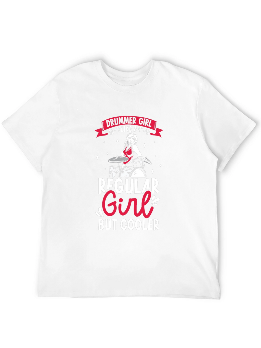 Drummer Girl T-Shirt - Regular Girl But Cooler