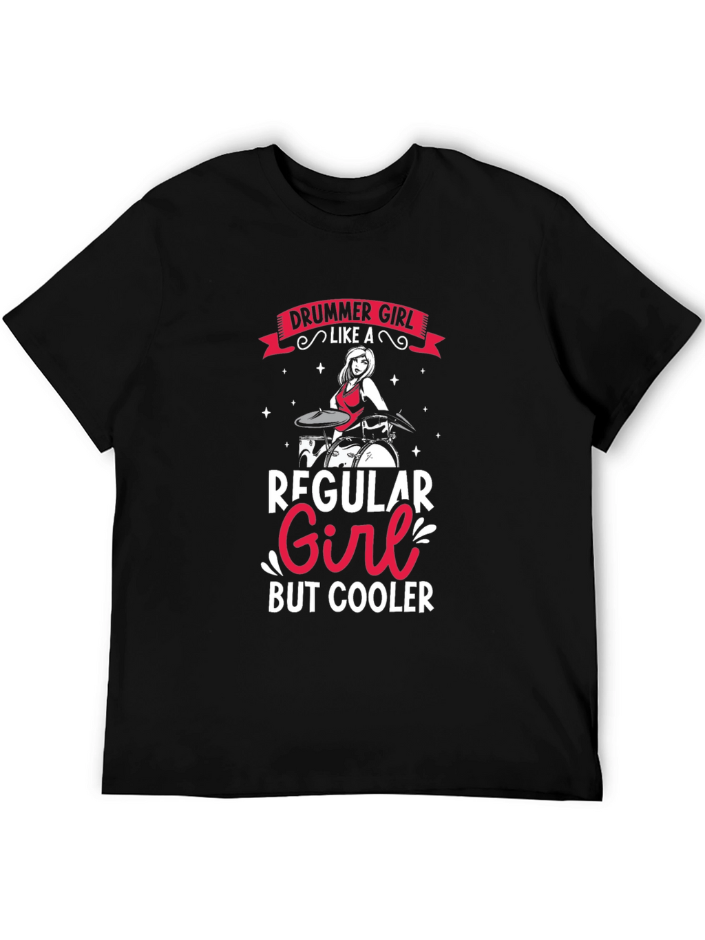 Drummer Girl T-Shirt - Regular Girl But Cooler