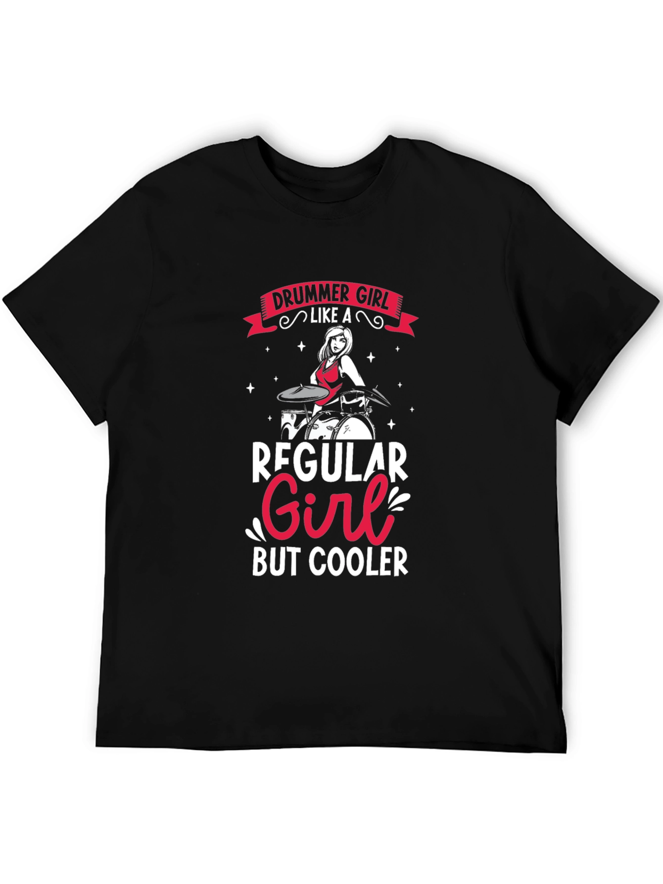 Drummer Girl T-Shirt - Regular Girl But Cooler