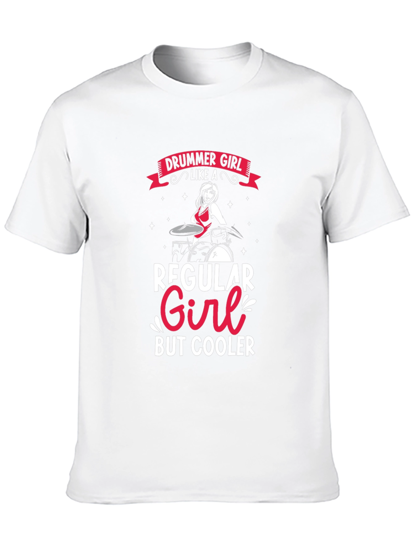 Drummer Girl T-Shirt - Regular Girl But Cooler