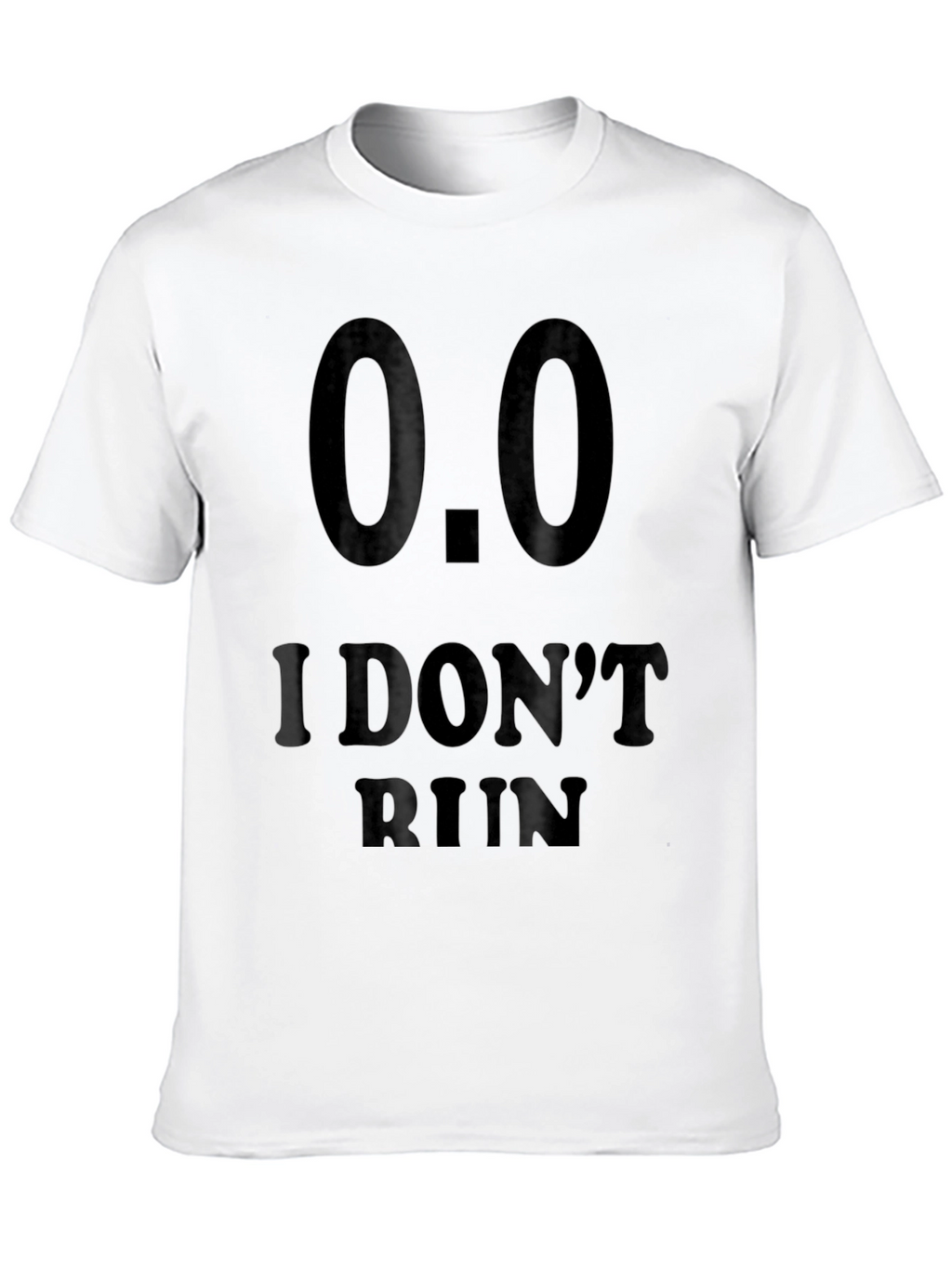 I Dont Run Novelty T-Shirt