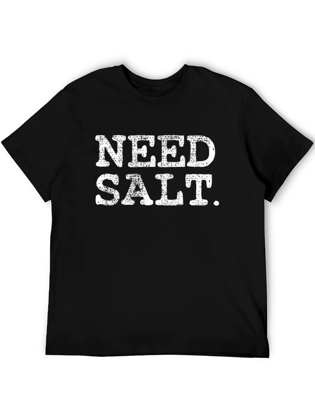 Need Salt Funny Graphic Tee - Black