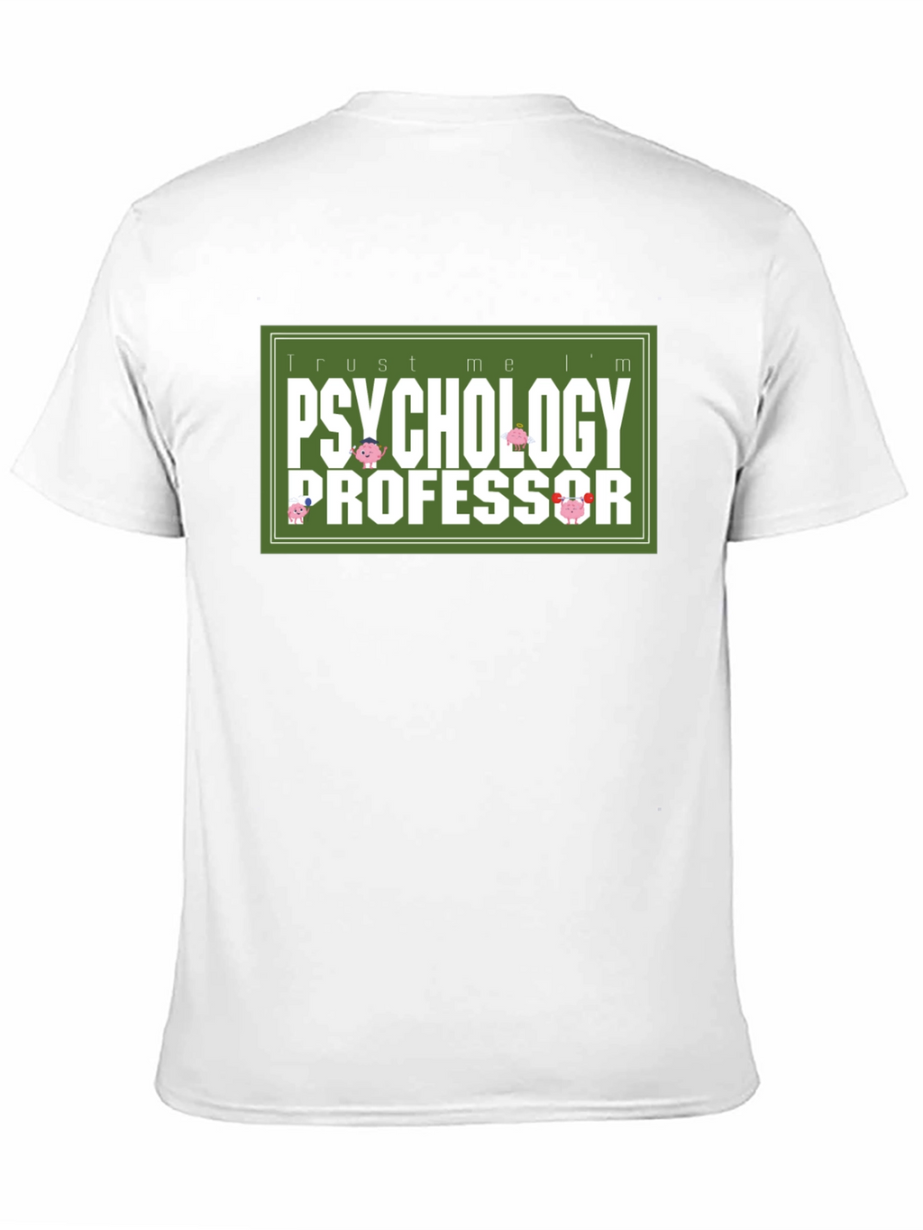 Trust Me Im a Psychology Professor T-Shirt