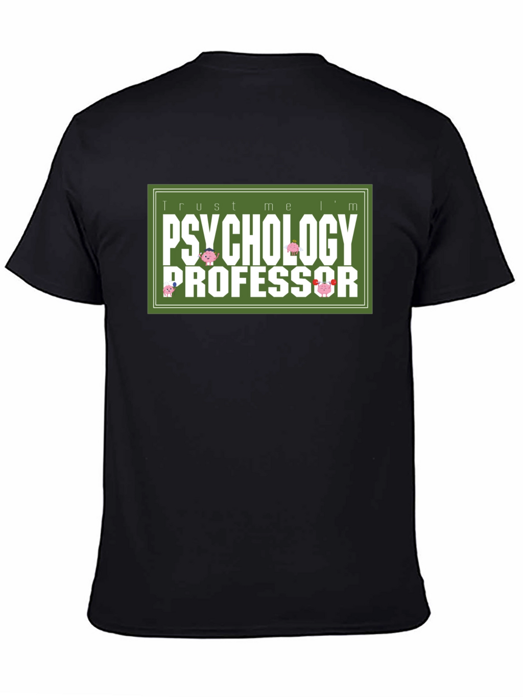 Trust Me Im a Psychology Professor T-Shirt