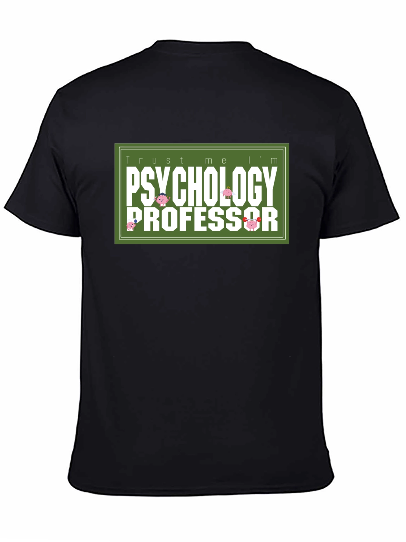 Trust Me Im a Psychology Professor T-Shirt