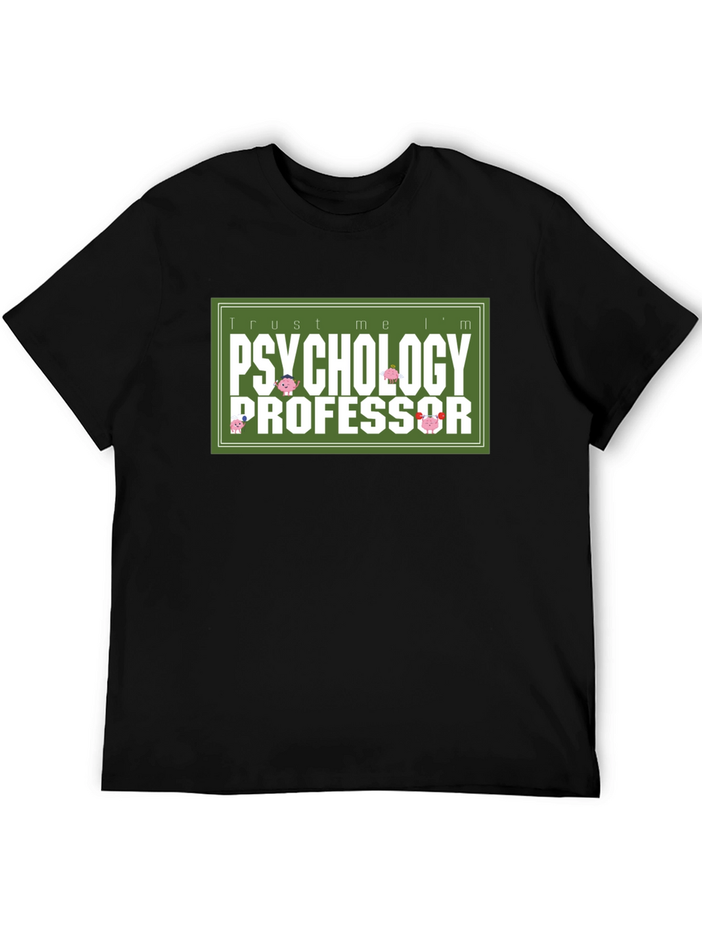 Trust Me Im a Psychology Professor T-Shirt