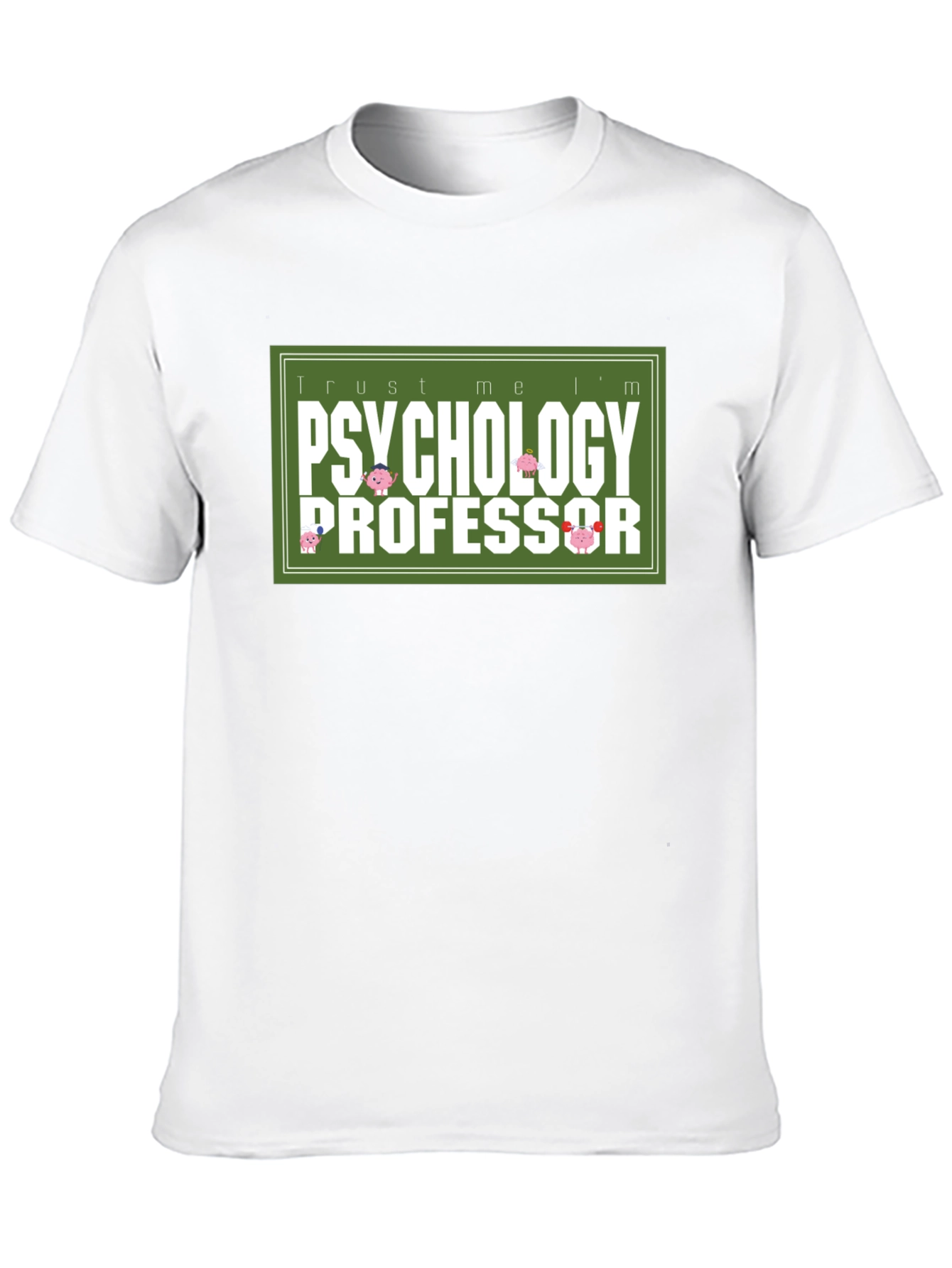 Trust Me Im a Psychology Professor T-Shirt