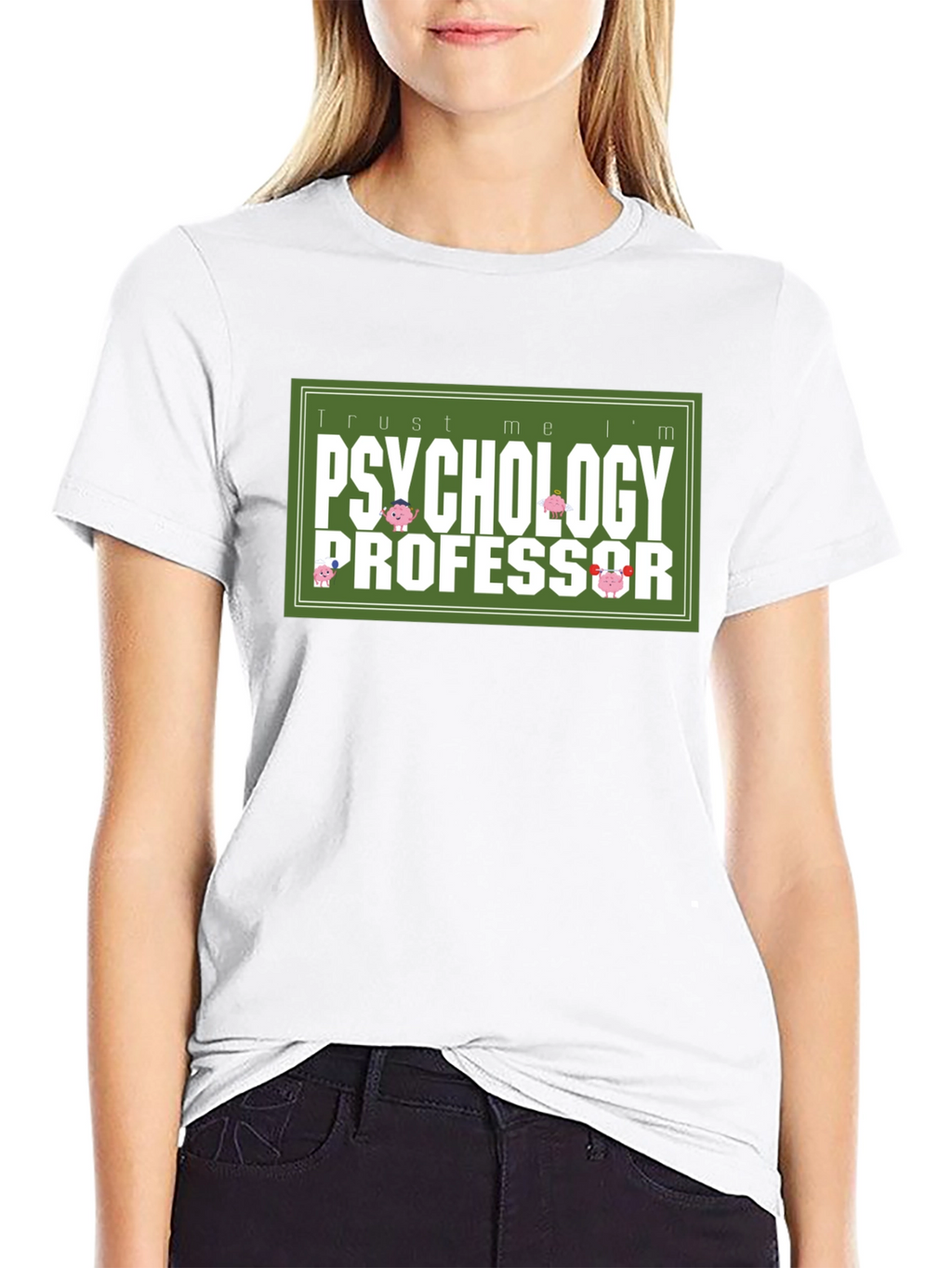 Trust Me Im a Psychology Professor T-Shirt