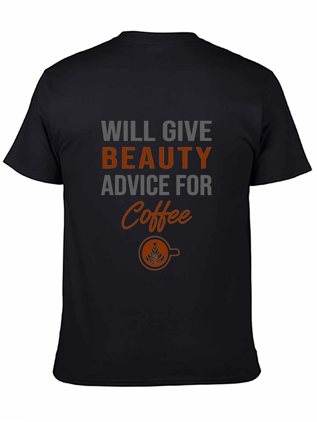 Beauty Advice For Coffee Black Graphic Tee