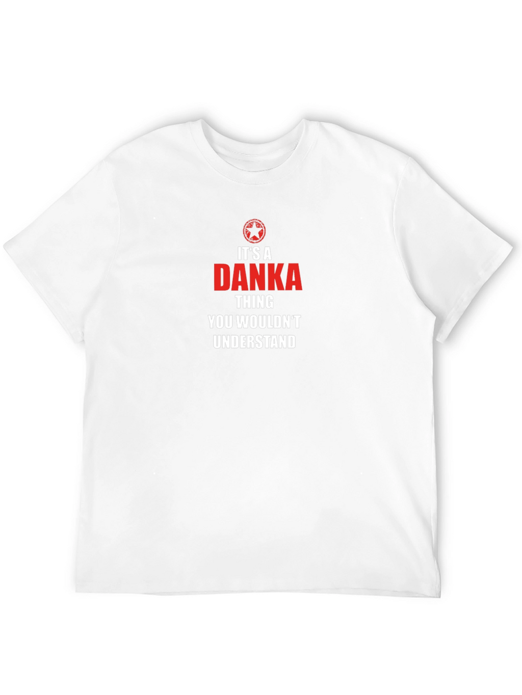 Danka Thing T-Shirt - You Wouldnt Understand