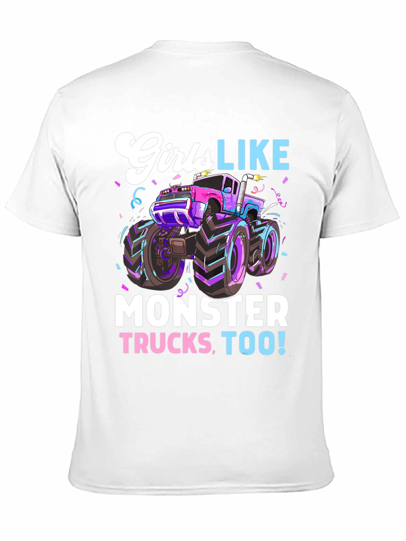 Girls Like Monster Trucks Tee - Cool Graphic Design
