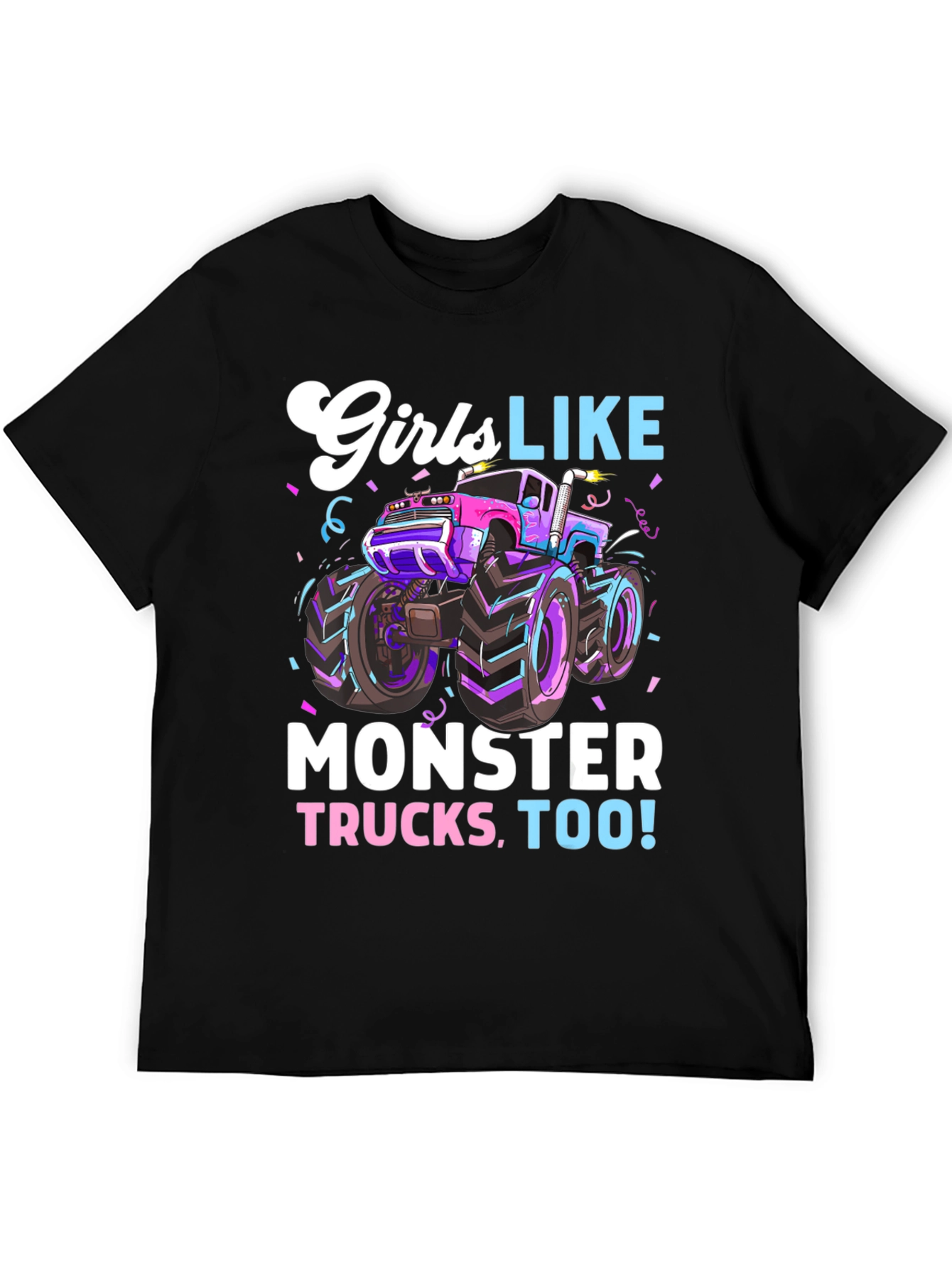 Girls Like Monster Trucks Tee - Cool Graphic Design