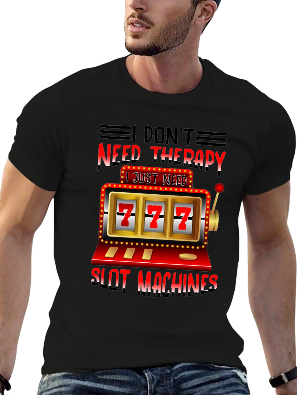I Dont Need Therapy Slot Machines T-Shirt