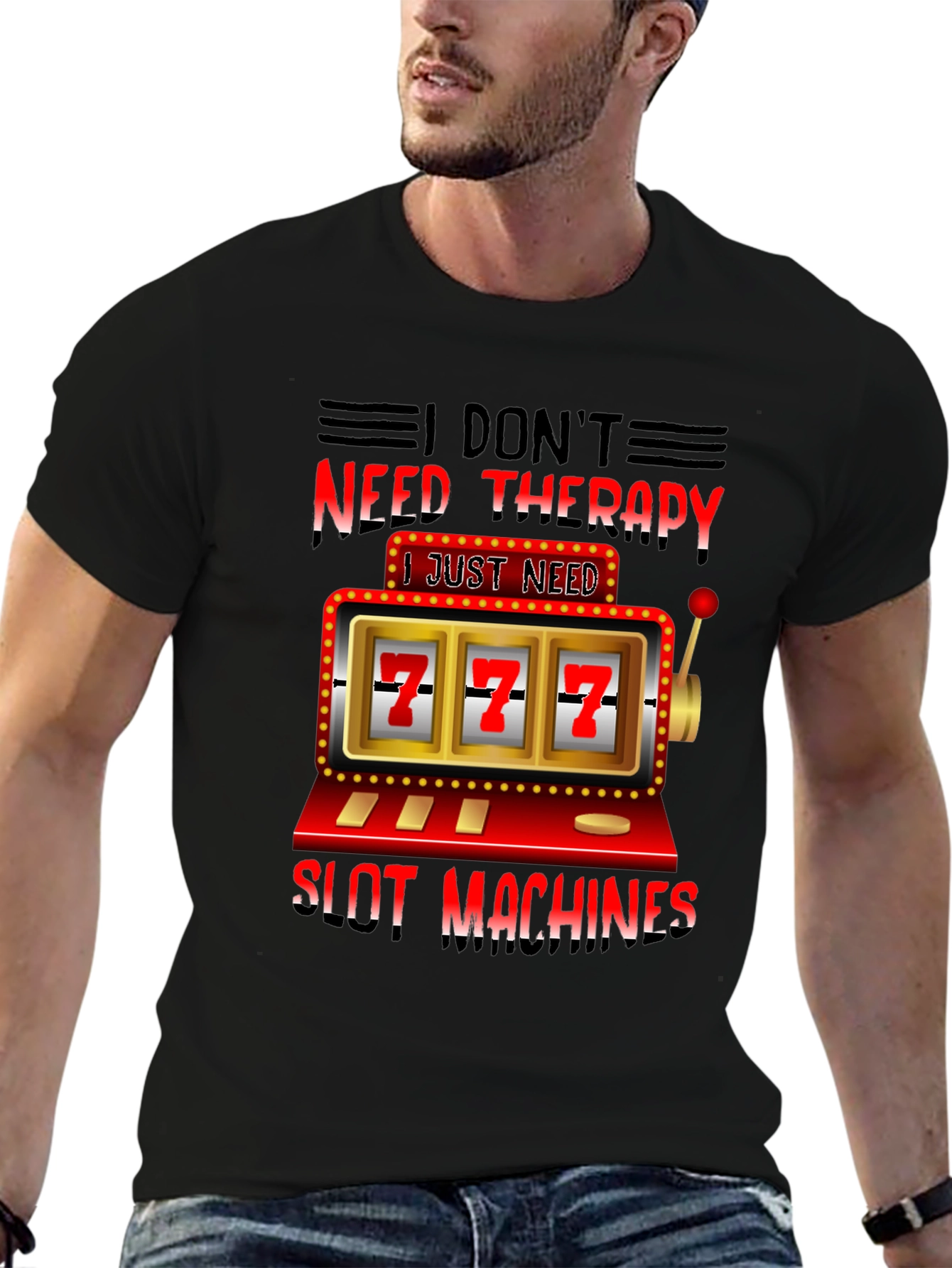 I Dont Need Therapy Slot Machines T-Shirt