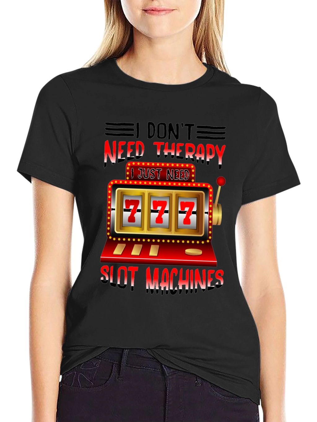 I Dont Need Therapy Slot Machines T-Shirt