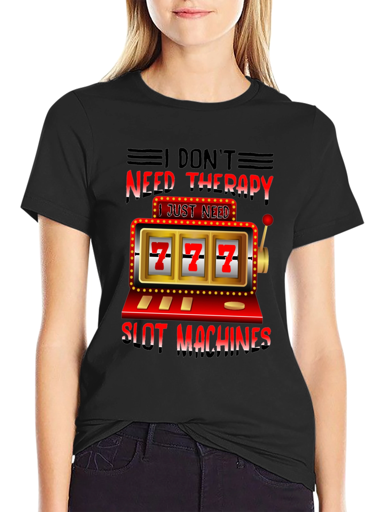I Dont Need Therapy Slot Machines T-Shirt