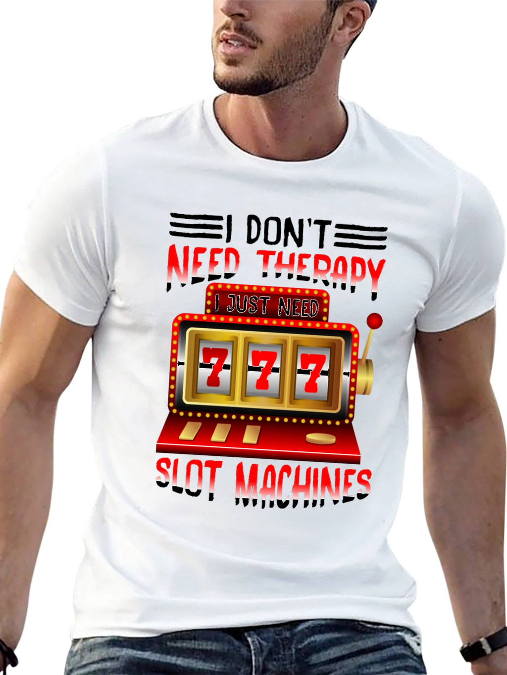 I Dont Need Therapy Slot Machines T-Shirt