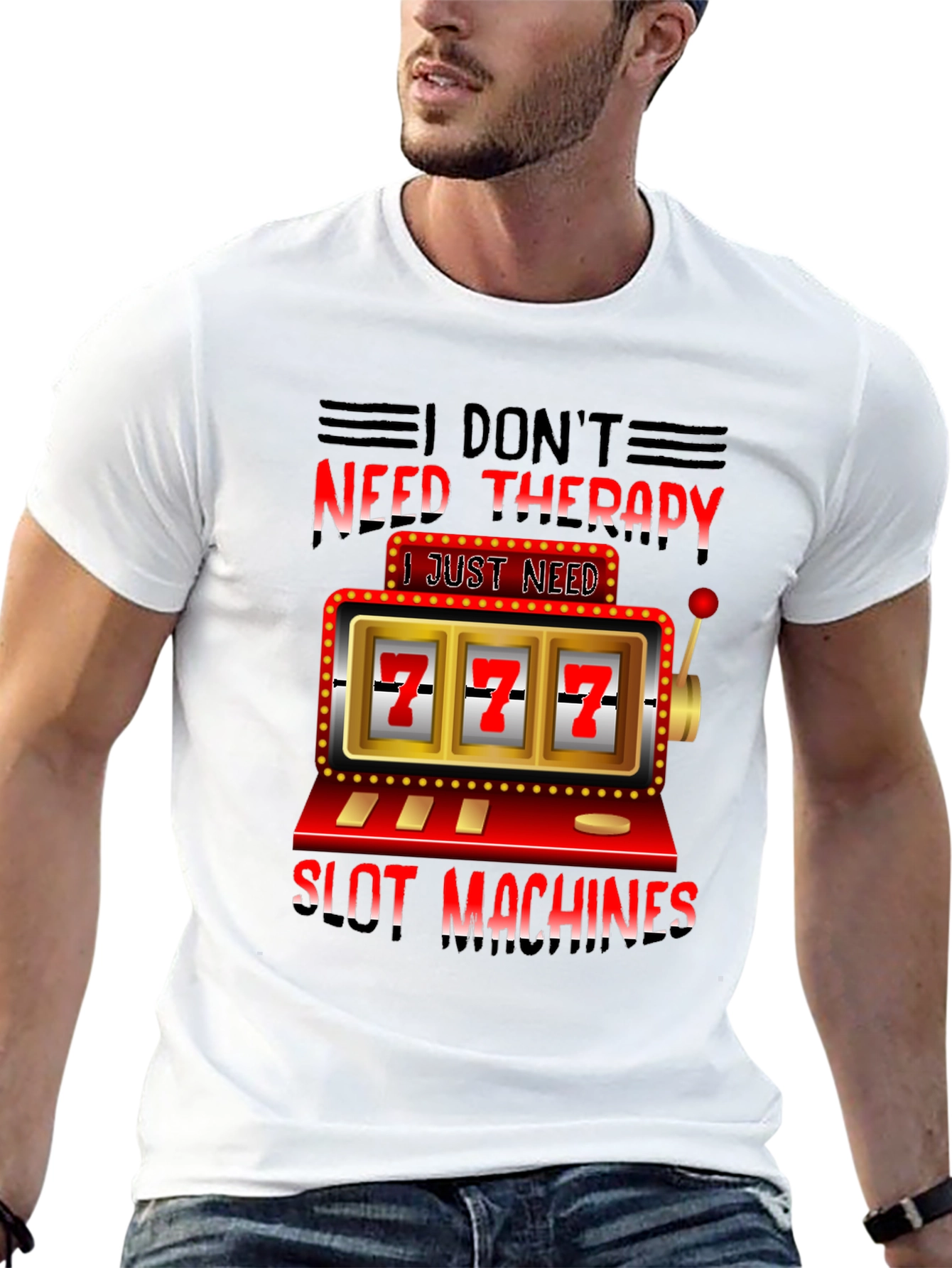 I Dont Need Therapy Slot Machines T-Shirt
