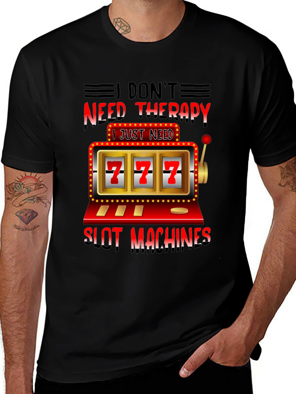 I Dont Need Therapy Slot Machines T-Shirt