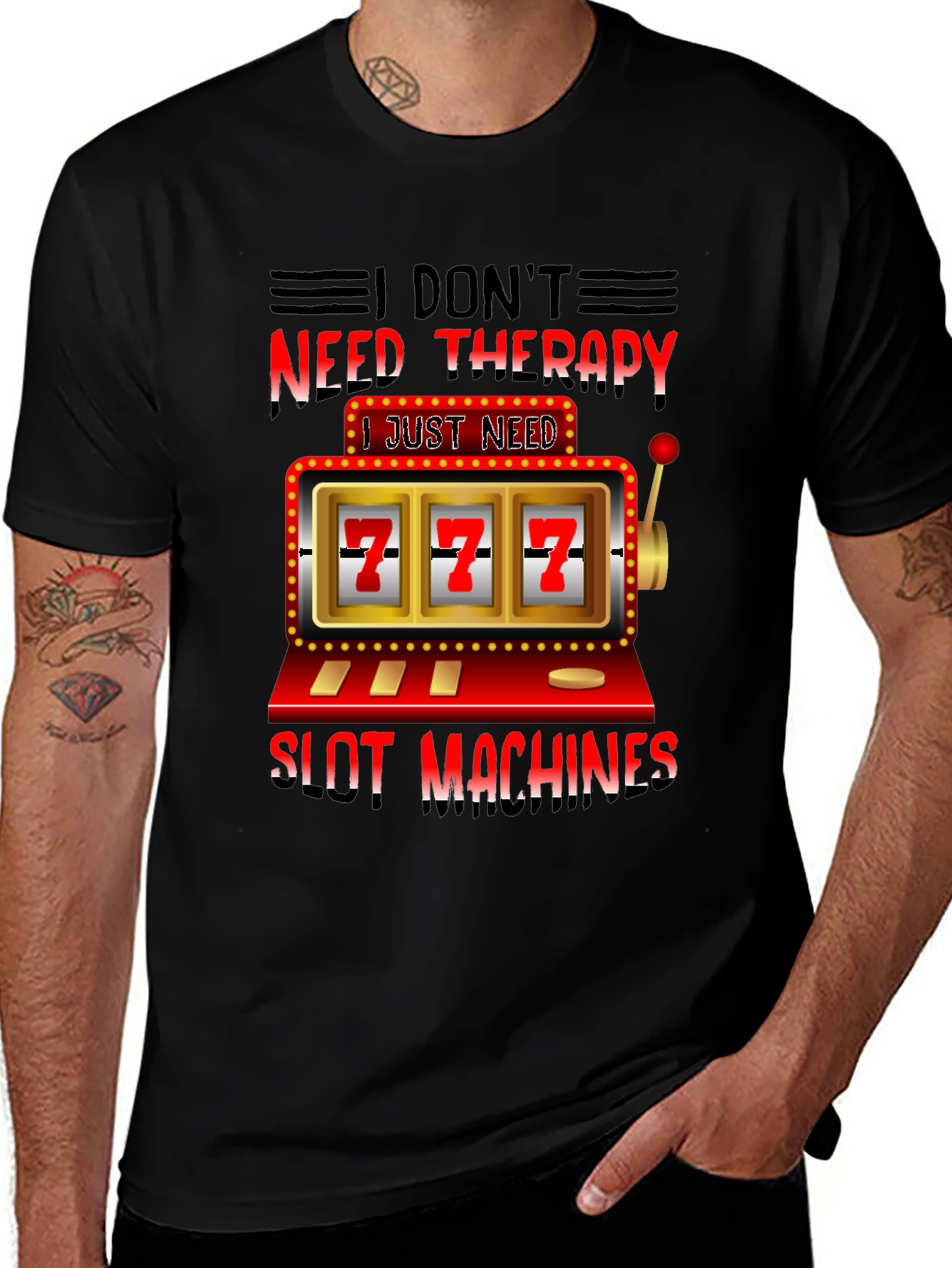 I Dont Need Therapy Slot Machines T-Shirt