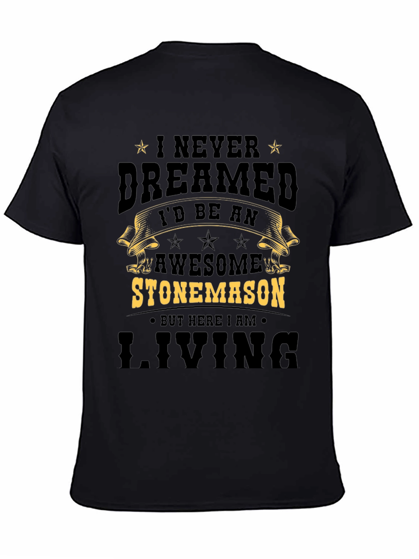 Awesome Stonemason T-Shirt - Never Dreamed Id Be One