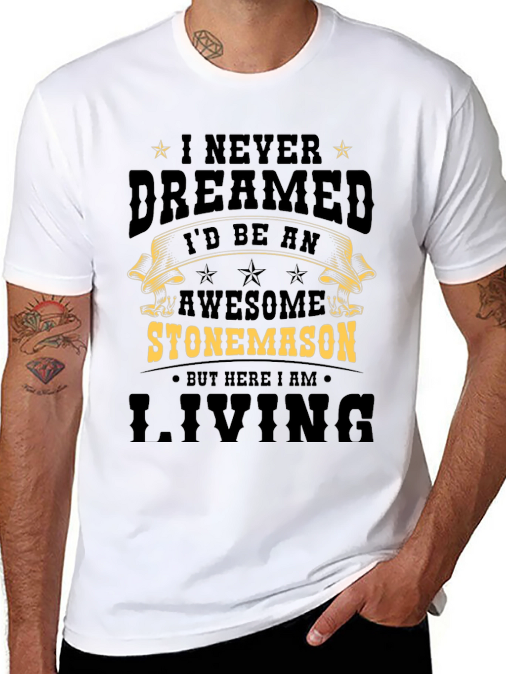 Awesome Stonemason T-Shirt - Never Dreamed Id Be One