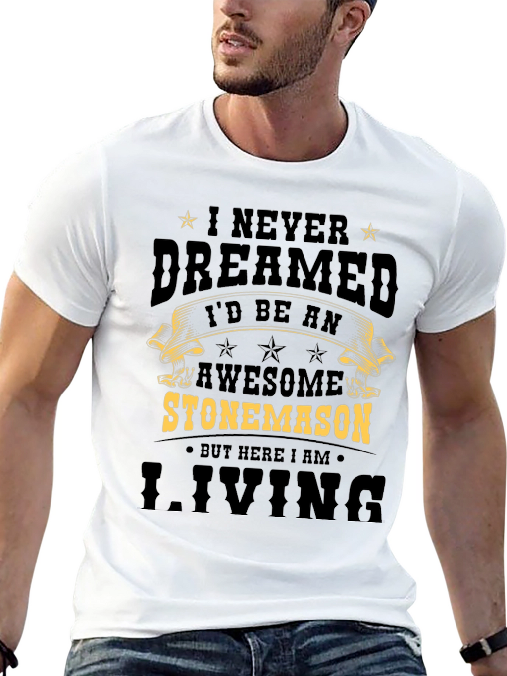 Awesome Stonemason T-Shirt - Never Dreamed Id Be One