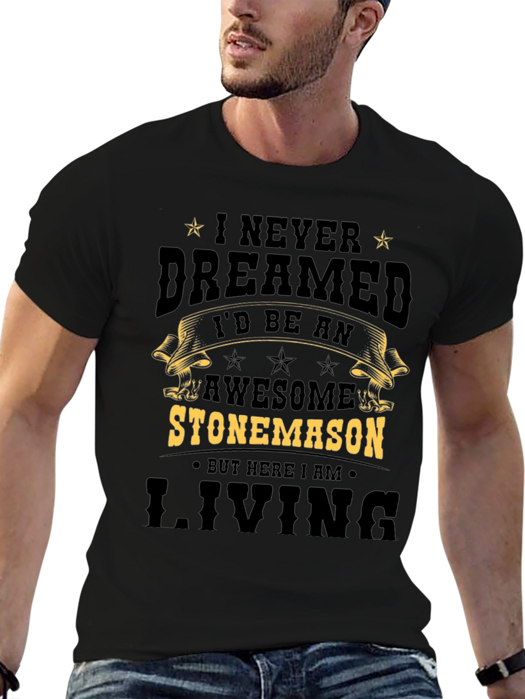 Awesome Stonemason T-Shirt - Never Dreamed Id Be One