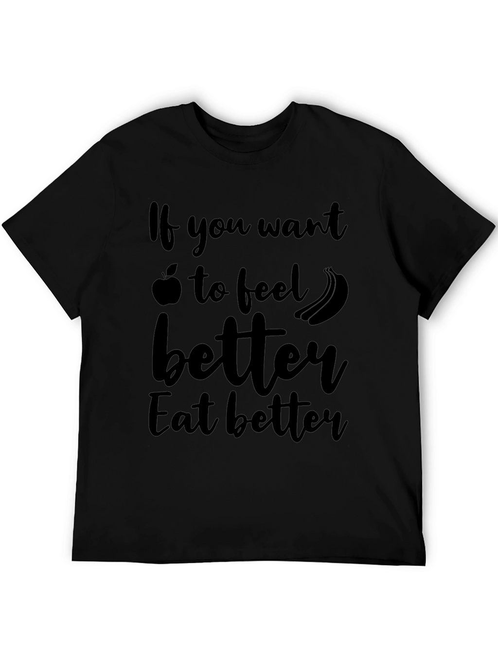 Eat Better Feel Better T-Shirt