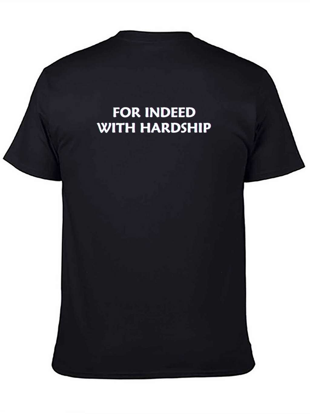 Motivational Black T-Shirt - For Indeed With Hardship