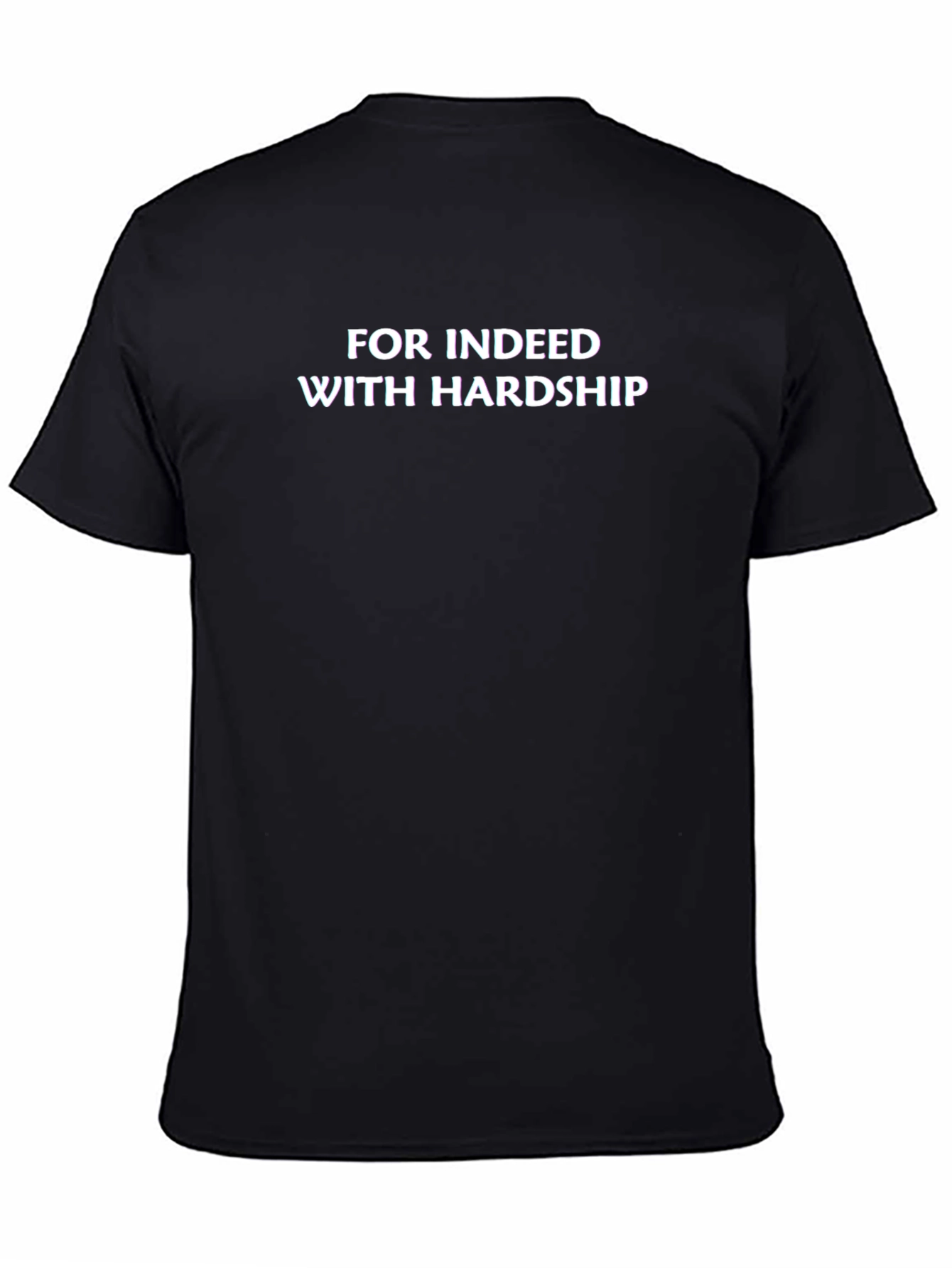 Motivational Black T-Shirt - For Indeed With Hardship