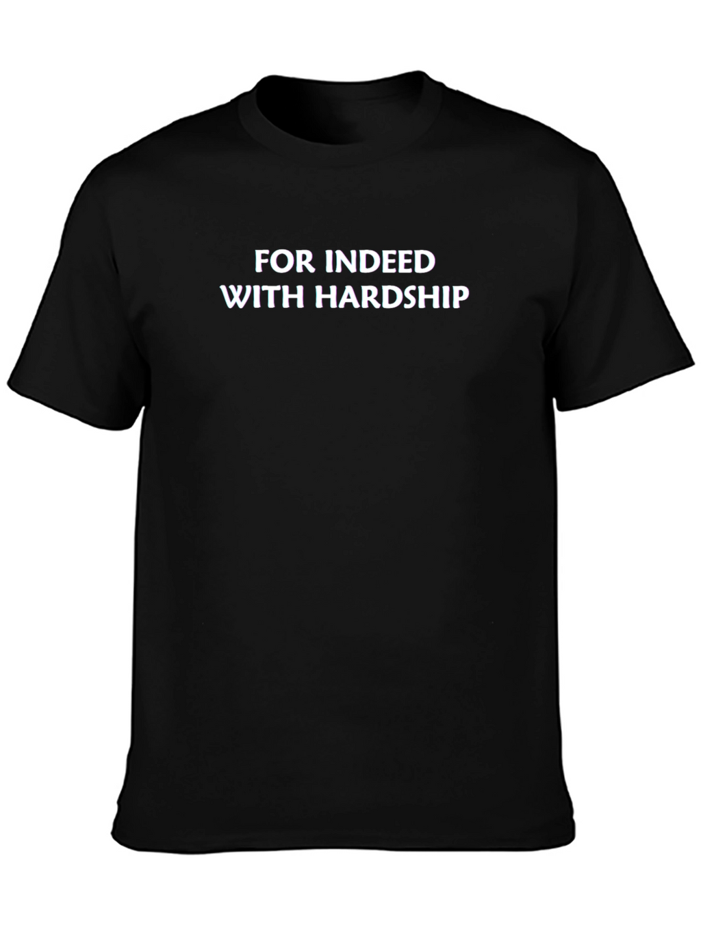 Motivational Black T-Shirt - For Indeed With Hardship