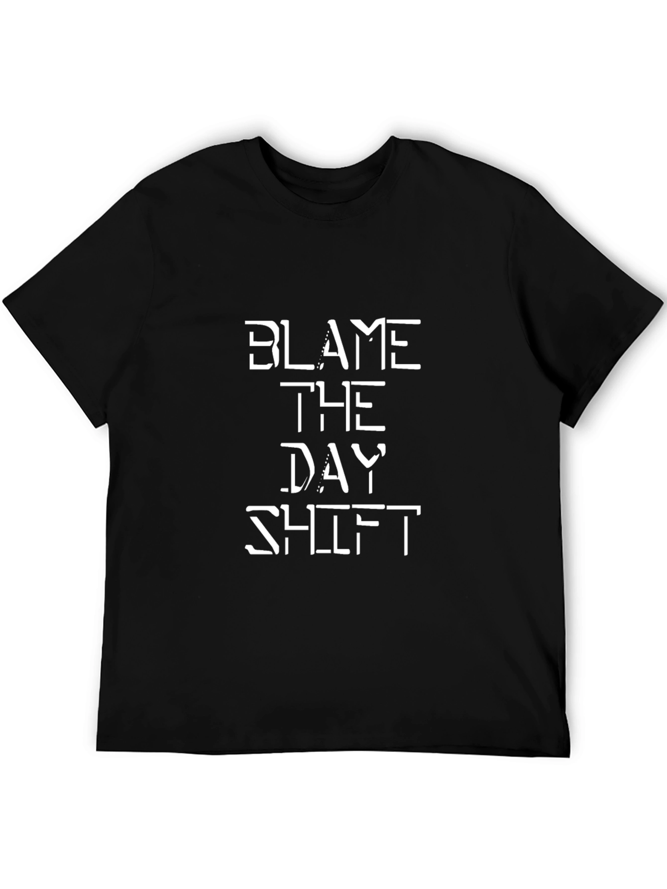Blame The Day Shift Funny Graphic Tee