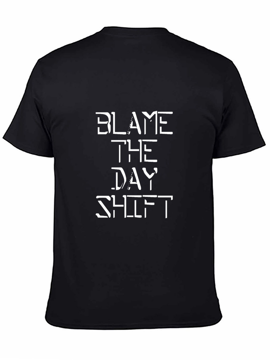 Blame The Day Shift Funny Graphic Tee