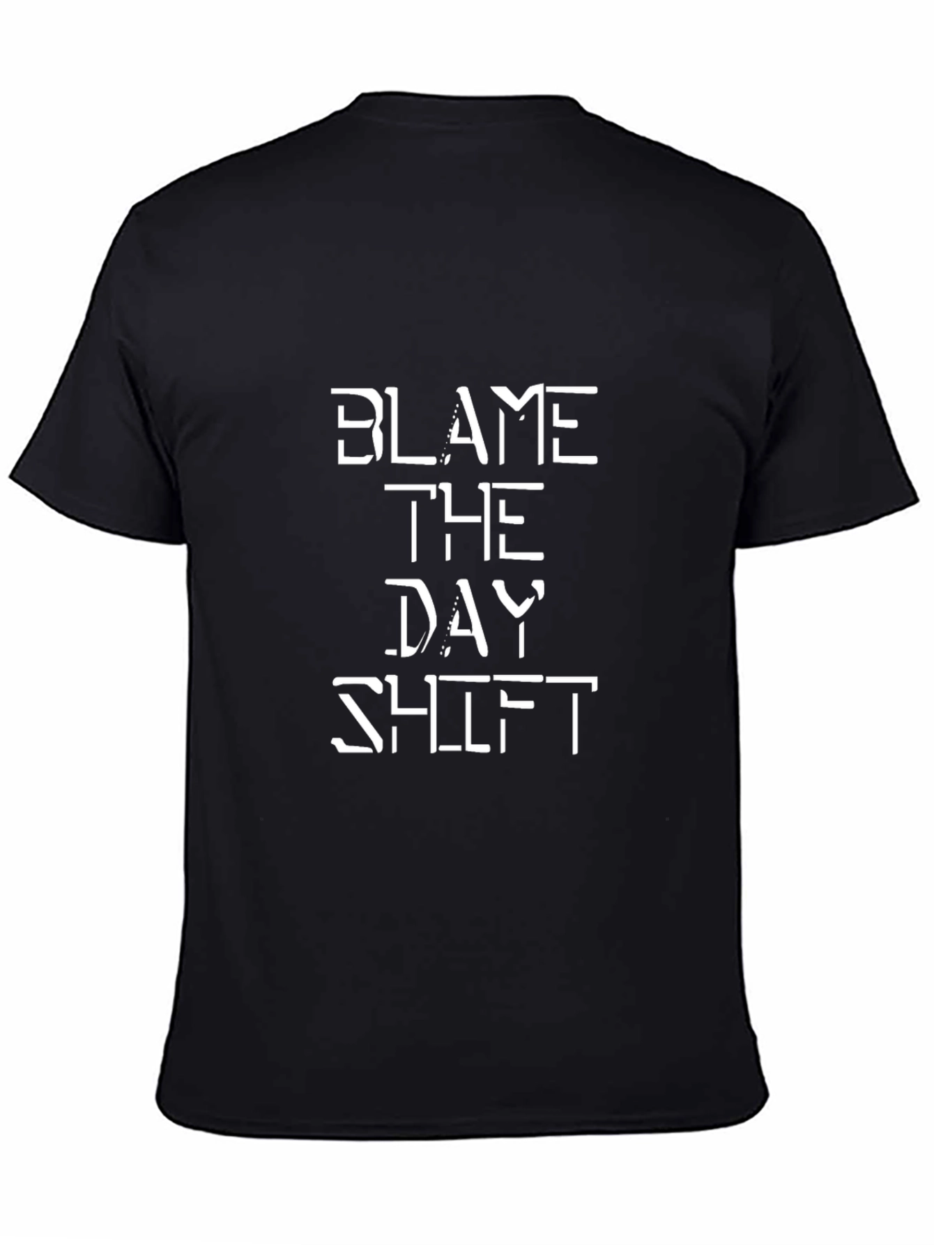 Blame The Day Shift Funny Graphic Tee