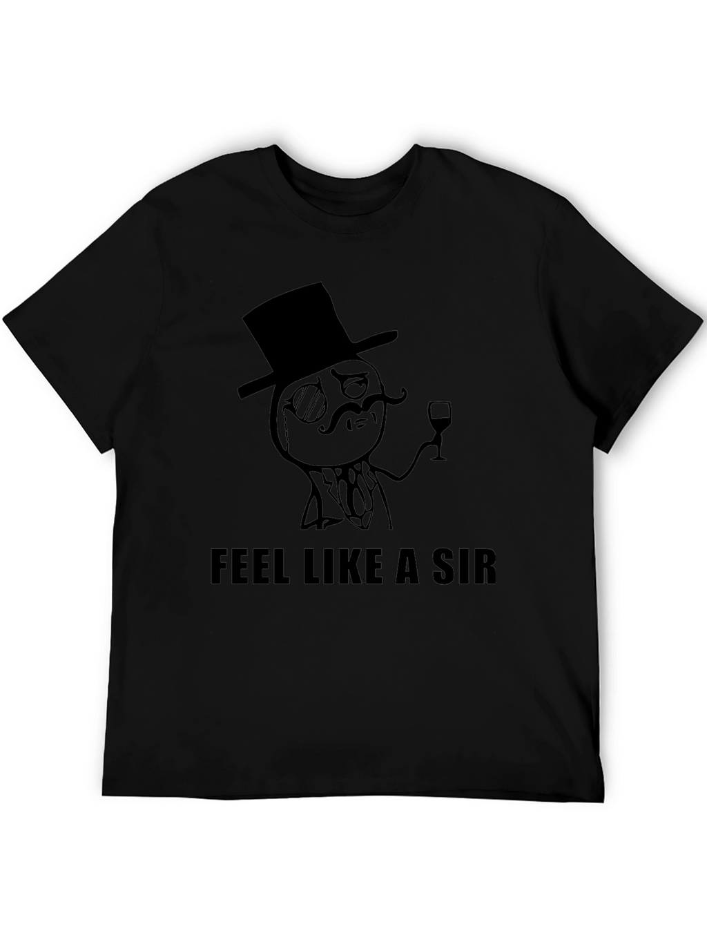 Feel Like a Sir Black T-Shirt