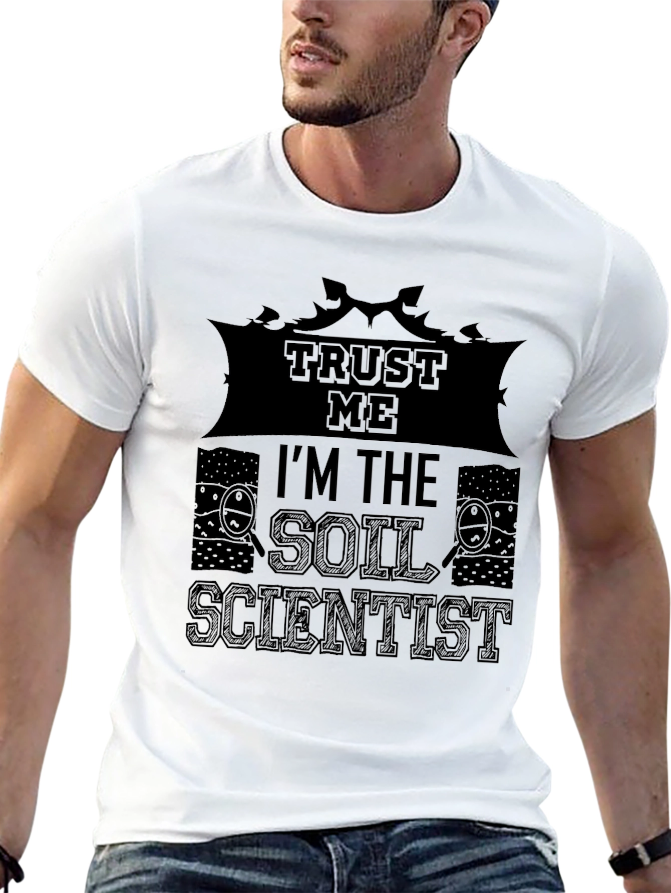 Trust Me Im The Soil Scientist T-Shirt
