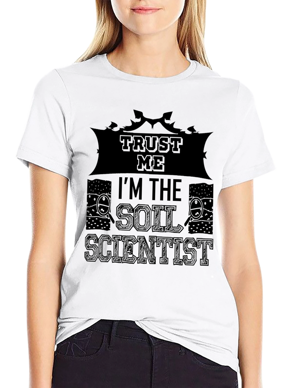 Trust Me Im The Soil Scientist T-Shirt
