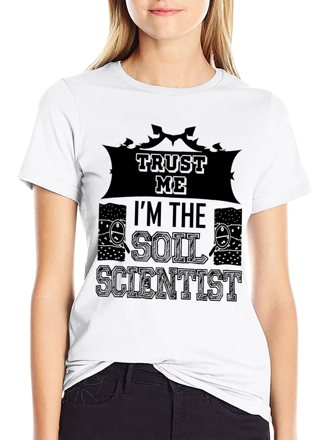Trust Me Im The Soil Scientist T-Shirt