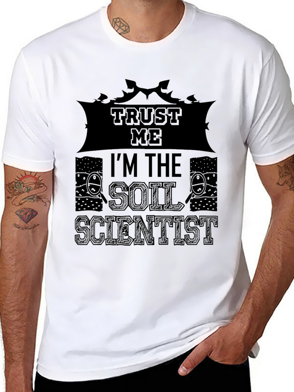 Trust Me Im The Soil Scientist T-Shirt
