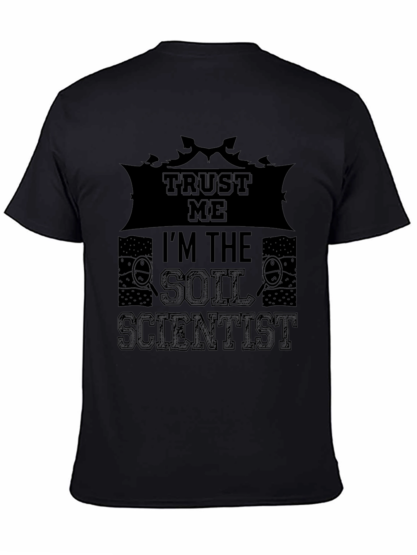 Trust Me Im The Soil Scientist T-Shirt